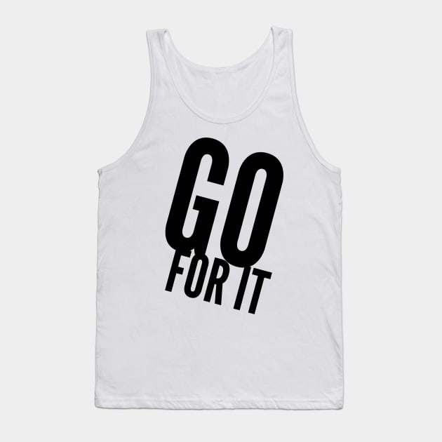 go for it Tank Top by GMAT